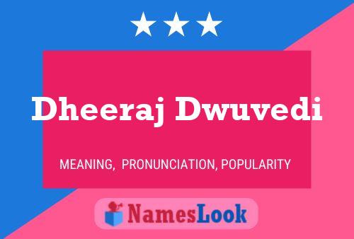 Постер имени Dheeraj Dwuvedi