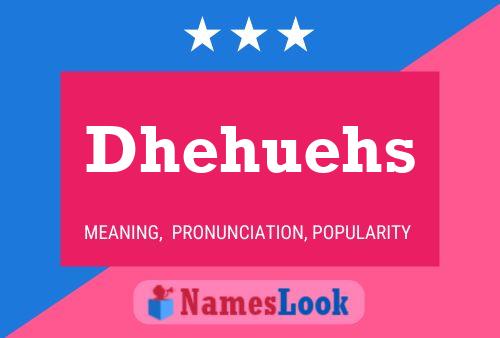 Постер имени Dhehuehs