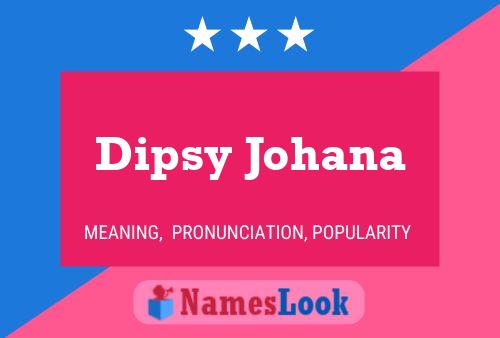 Постер имени Dipsy Johana