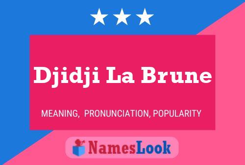 Постер имени Djidji La Brune