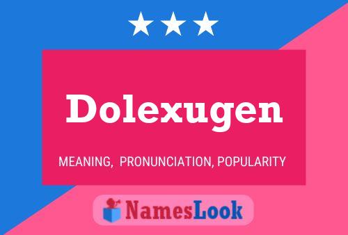 Постер имени Dolexugen