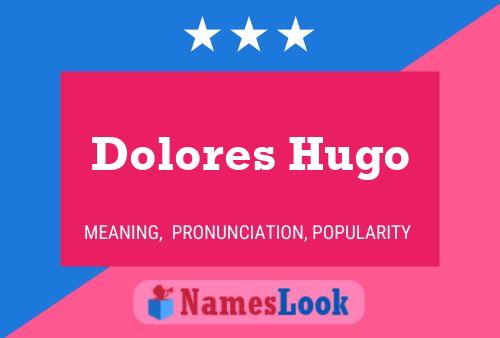 Постер имени Dolores Hugo