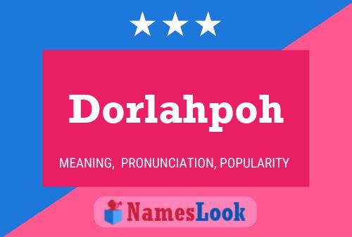 Постер имени Dorlahpoh