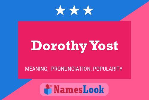 Постер имени Dorothy Yost