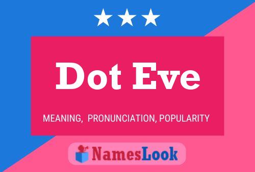 Постер имени Dot Eve