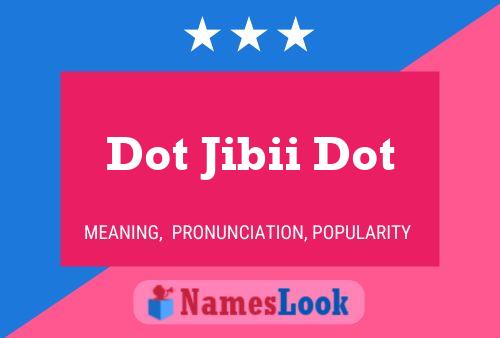 Постер имени Dot Jibii Dot