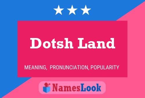 Постер имени Dotsh Land