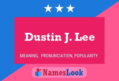 Постер имени Dustin J. Lee