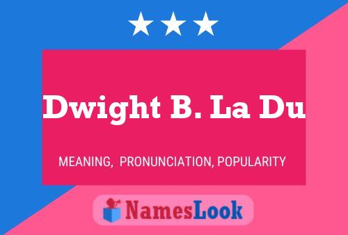 Постер имени Dwight B. La Du