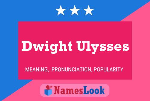 Постер имени Dwight Ulysses