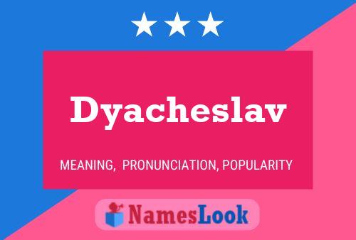 Постер имени Dyacheslav