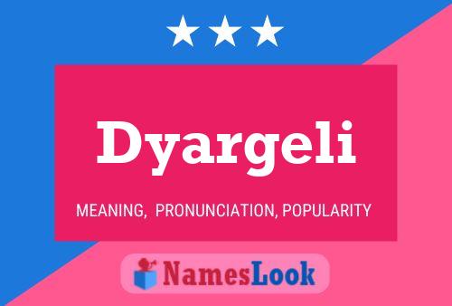 Постер имени Dyargeli