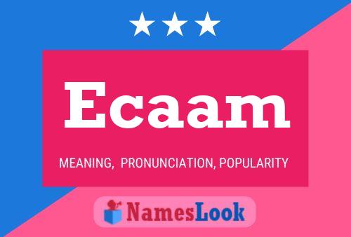 Постер имени Ecaam