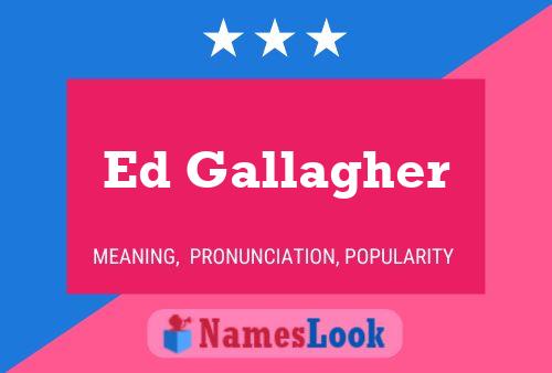 Постер имени Ed Gallagher