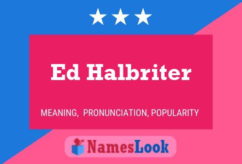 Постер имени Ed Halbriter