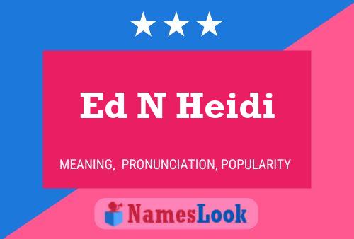 Постер имени Ed N Heidi