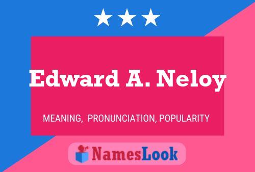 Постер имени Edward A. Neloy