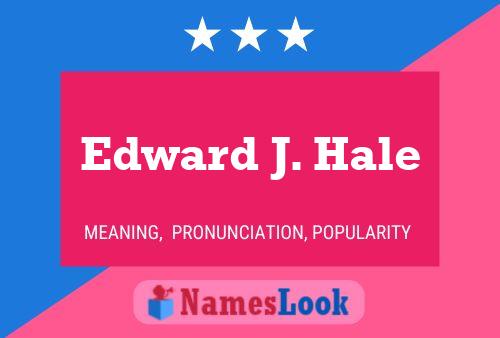 Постер имени Edward J. Hale