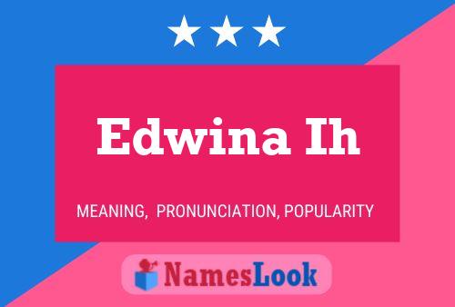 Постер имени Edwina Ih