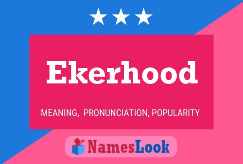 Постер имени Ekerhood