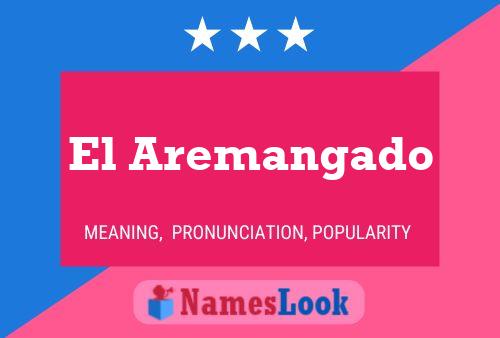 Постер имени El Aremangado