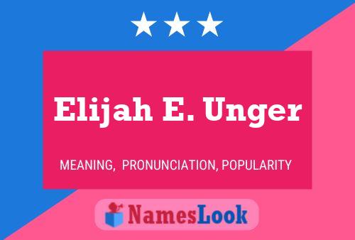 Постер имени Elijah E. Unger