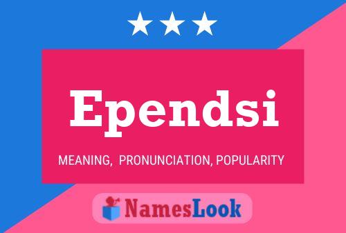 Постер имени Ependsi