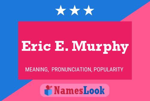 Постер имени Eric E. Murphy