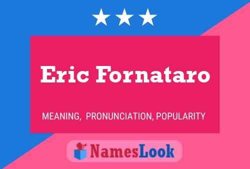 Постер имени Eric Fornataro