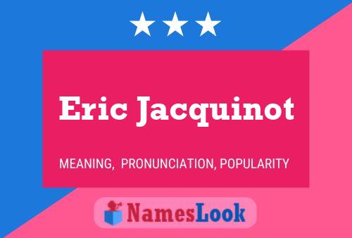 Постер имени Eric Jacquinot