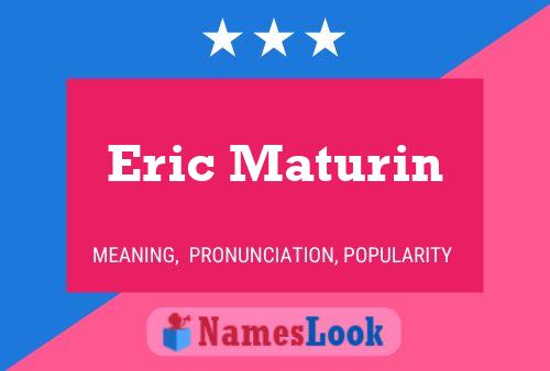 Постер имени Eric Maturin