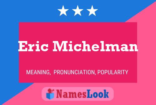 Постер имени Eric Michelman