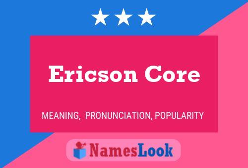 Постер имени Ericson Core