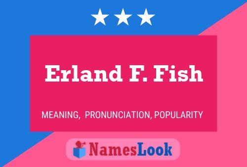 Постер имени Erland F. Fish