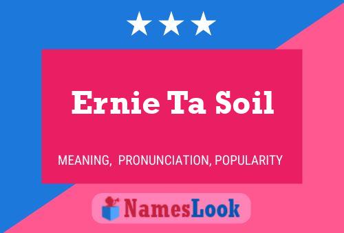 Постер имени Ernie Ta Soil