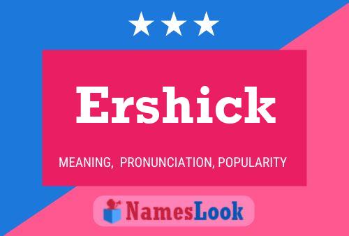 Постер имени Ershick