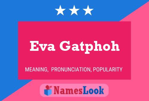 Постер имени Eva Gatphoh