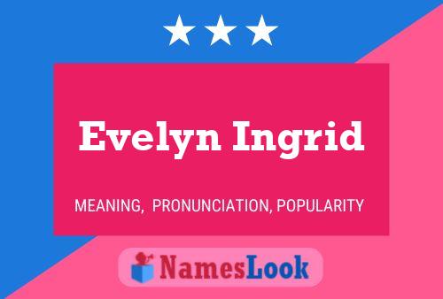 Постер имени Evelyn Ingrid