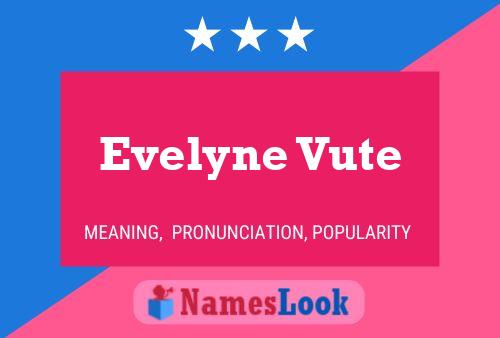 Постер имени Evelyne Vute