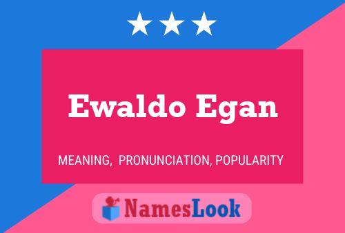 Постер имени Ewaldo Egan