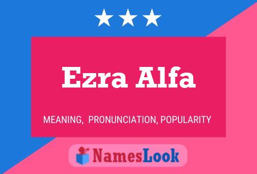 Постер имени Ezra Alfa