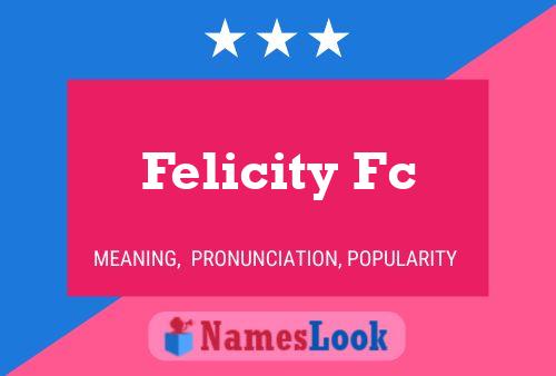 Постер имени Felicity Fc