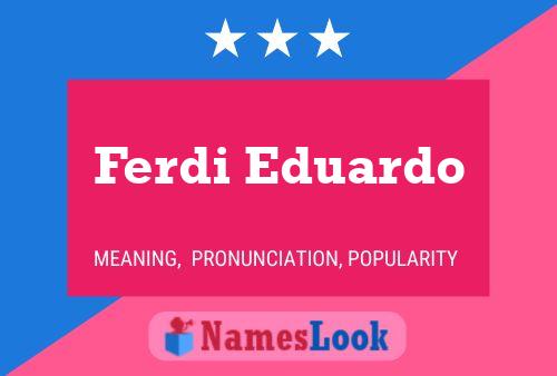 Постер имени Ferdi Eduardo