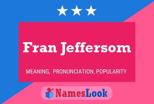 Постер имени Fran Jeffersom