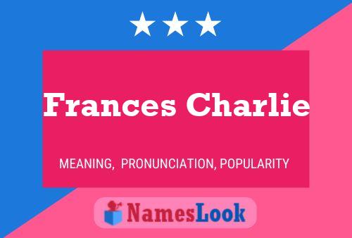 Постер имени Frances Charlie