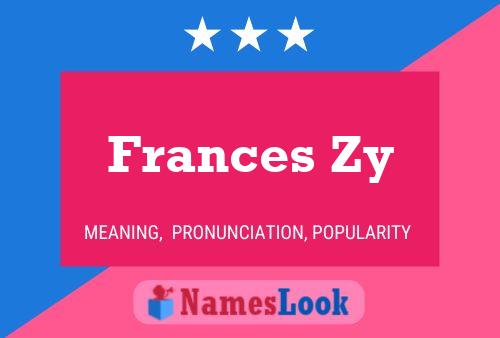 Постер имени Frances Zy