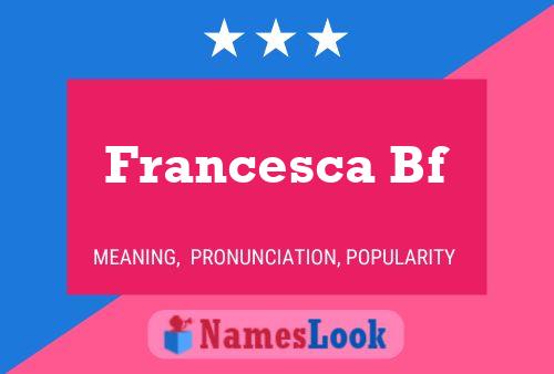 Постер имени Francesca Bf