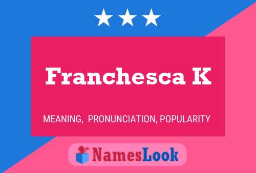 Постер имени Franchesca K