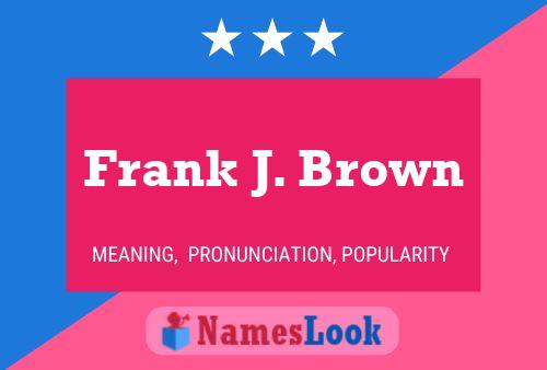 Постер имени Frank J. Brown