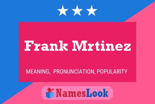 Постер имени Frank Mrtinez